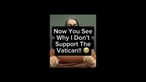 See Why I Don’t Support Vatican! 🤯