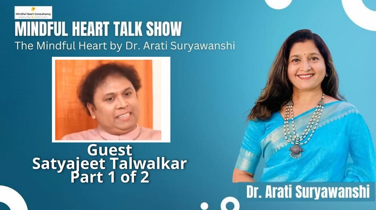 Mindful Heart - Satyajeet Talwalkar Part 1 Presented by Dr Arati Suryawanshi
