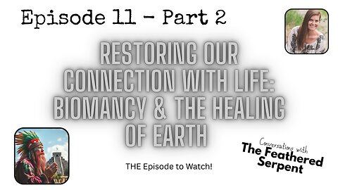 Ep. 11 Pt 2: CWFS - 🙏Restoring Our Connection with Life: Biomancy & The Healing of Earth