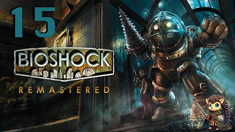 Rescuing Sisters & Building the Bomb - BioShock Remastered BLIND [15]
			