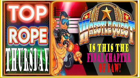 TOP ROPE THURSDAY: WrestleQuest Gameplay Part 15 "Is this the Final Chapter of PAW?"