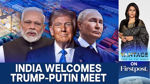 Why India Cares About the Trump–Putin Summit in Alaska | Vantage with Palki Sharma