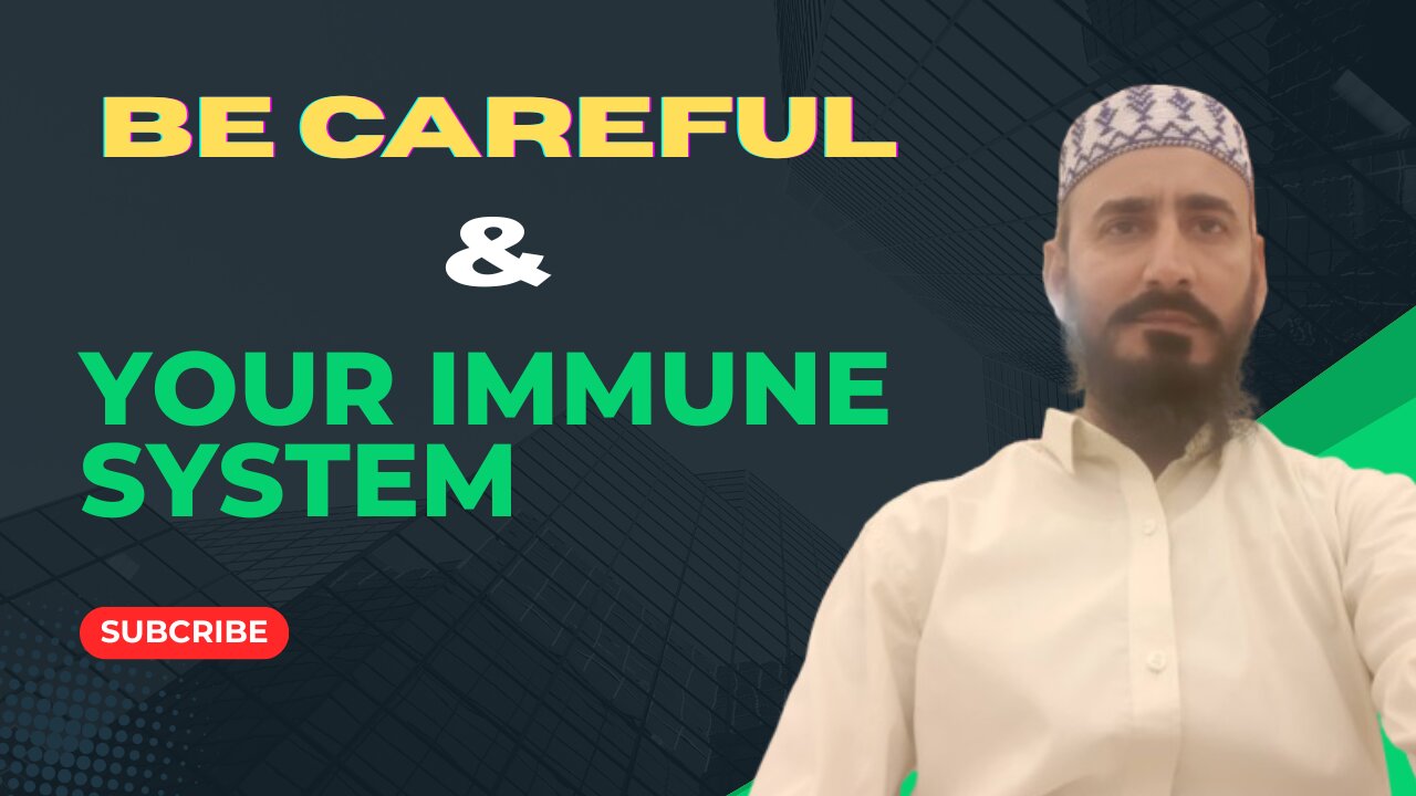 Be careful & Your Immune System