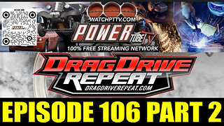 Drag Drive Repeat - Episode 106 Part 2