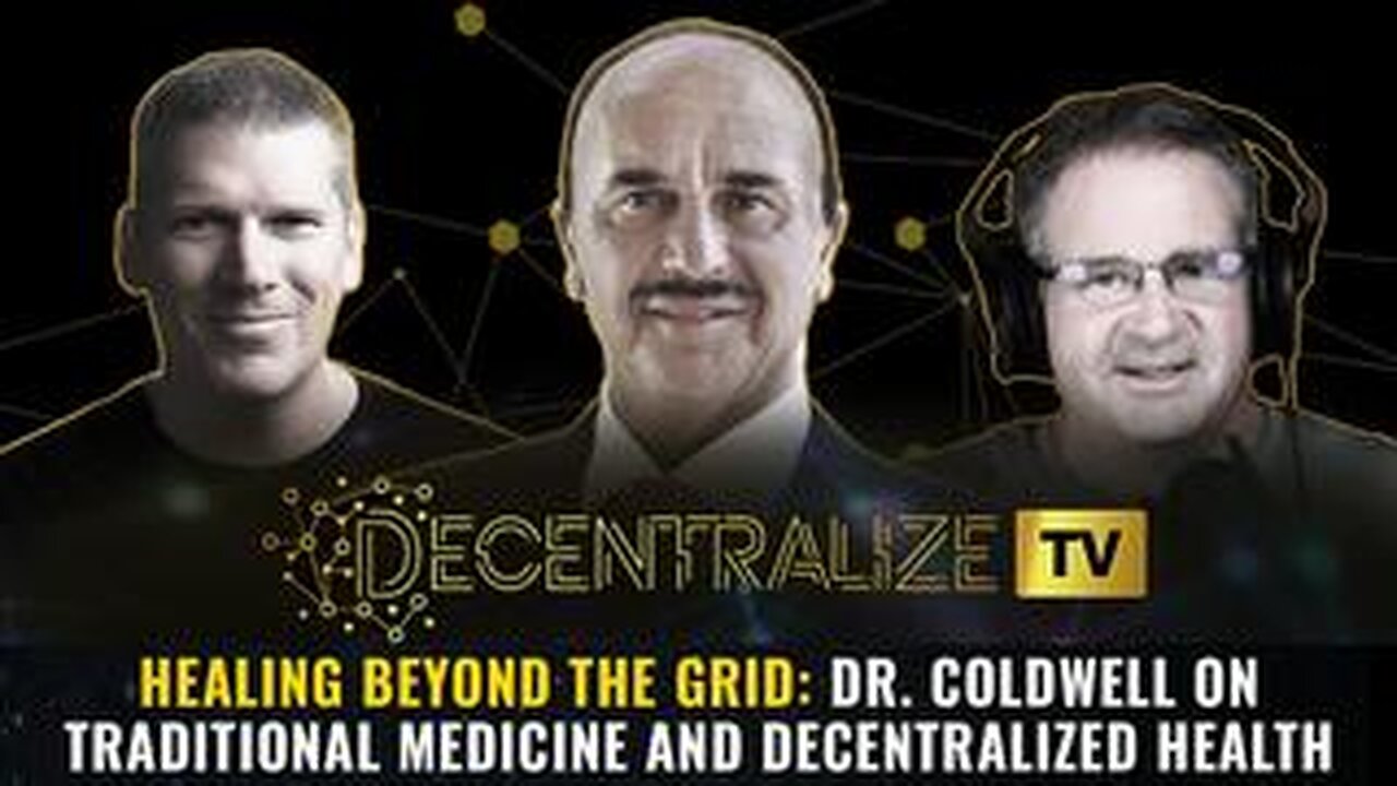 Healing Beyond the Grid: Dr. Coldwell on Traditional Medicine and Decentralized Health