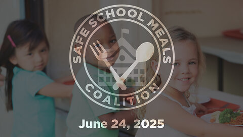 Safe School Meals Coalition Meeting - June 24, 2025