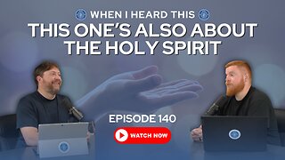Episode 140 - This One’s Also About the Holy Spirit