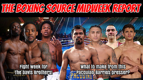 Davis Brothers fight week! What to make of the Pacquiao-Barrios presser?
