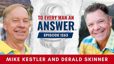 Episode 1263 - Pastor Mike Kestler and Pastor Derald Skinner on To Every Man An Answer