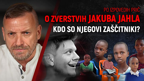 O zverstvih Jakuba Jahla. Kdo so njegovi zaščitniki?