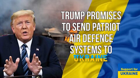 Trump does U-turn, now promises to send Patriot air defence systems to Ukraine