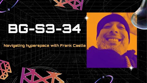 BG-S3-34: Navigating Hyperspace and the Spiritual Realms with Frank Castle