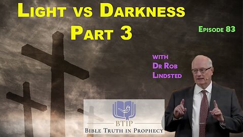 Episode 83 Light Vs Darkness Part 3 with Dr Rob Lindsted