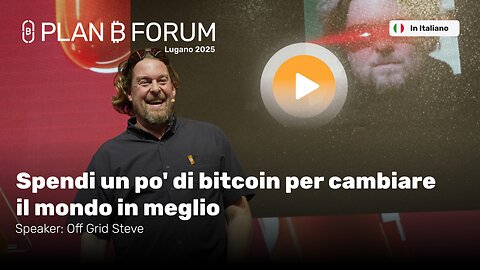 Spendi un Po' di Bitcoin per Cambiare il Mondo in Meglio | Off Grid Steve