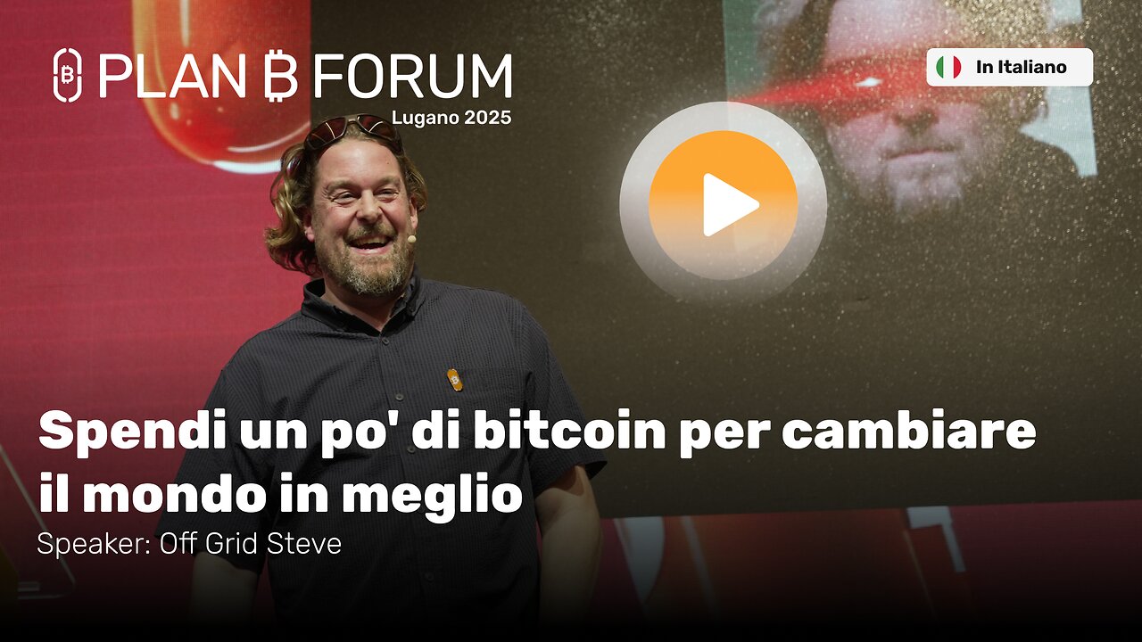Spendi un Po' di Bitcoin per Cambiare il Mondo in Meglio | Off Grid Steve