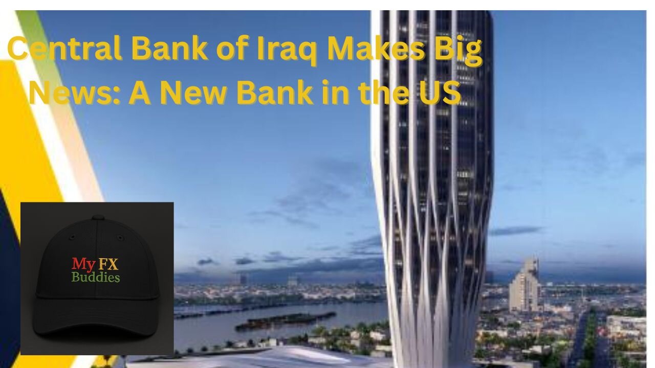 Central Bank of Iraq Makes Big Announcement: New Bank in the US