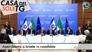 CasaDelSoleTG 22.05.25 - Asservimento a Israele vs russofobia