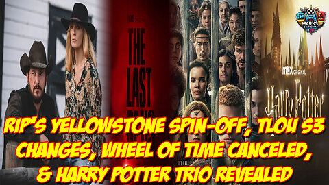 Rip’s Yellowstone Spin Off, TLOU S3 Changes, Wheel of Time Canceled, & Harry Potter Trio Revealed