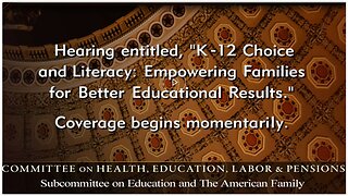 Senate Subcmte Hearing: Choice and Literacy, Empowering Families for Better Ed PLUS Trump Presser