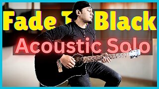 "Fade to Black" Unplugged Solo