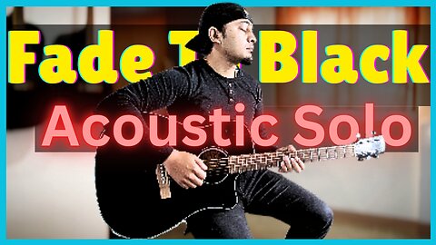 "Fade to Black" Unplugged Solo