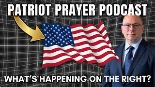 The Patriots Prayer Podcast: Whats Happening On The Right?