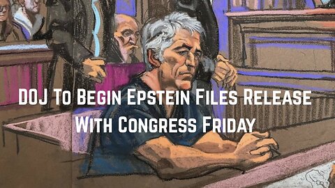 DOJ To Begin Epstein Files Release With Congress Friday