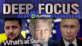 Russia/Ukraine: What's at Stake? | DEEP FOCUS with John Kiriakou