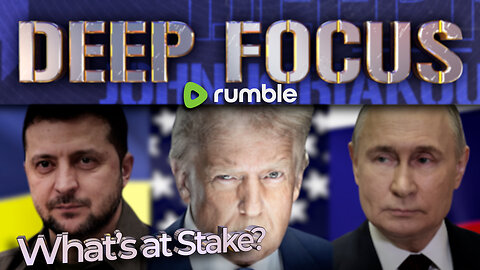 Russia/Ukraine: What's at Stake? | DEEP FOCUS with John Kiriakou