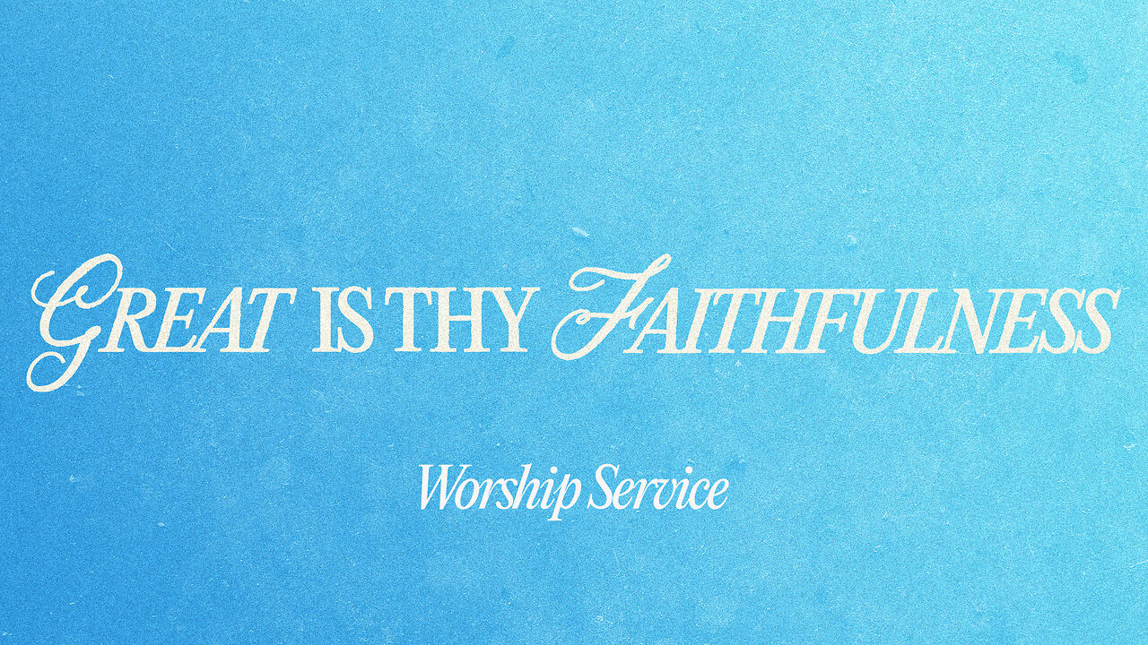 Great is Thy Faithfulness - Worship Service - 3/30/25