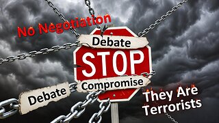 Stop Negotiating with the Ridiculous – They Are Terrorists, Period