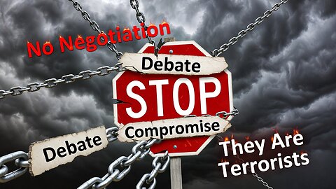 Stop Negotiating with the Ridiculous – They Are Terrorists, Period
