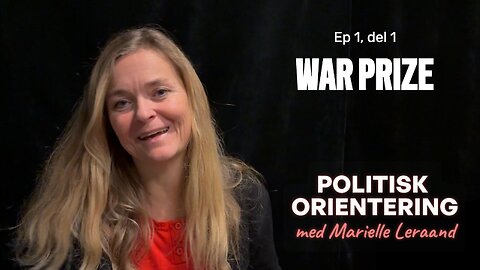 POLITISK ORIENTERING med Marielle Leraand 1/4 - Protest War Prize
