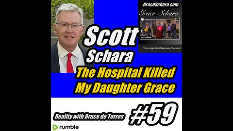 RWB 59 Scott Schara: The Hospital Killed My Daughter Grace