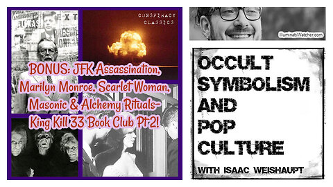 BONUS: JFK Assassination, Marilyn Monroe, Scarlet Woman, Mason & Alchemy Rituals- King Kill 33 Pt 2 