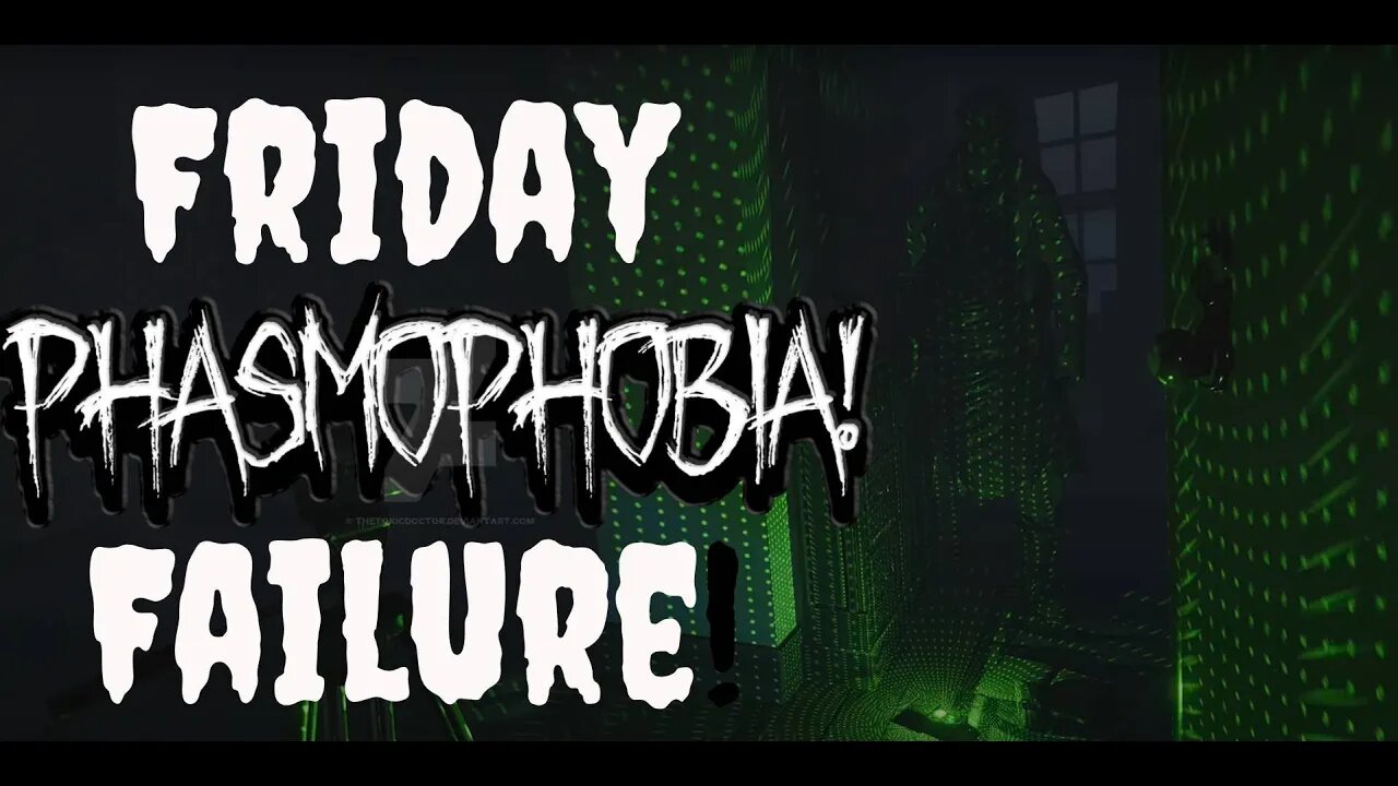 Friday Phasmophobia Failures