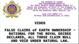 FALSE CLAIMS oF EARTH OWNERSHIP RATIONAL FOR THE ROYAL DECREE DECLARED ALL THOSE CLAIM NULL AND VOID