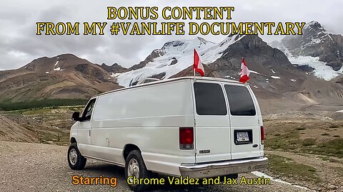 2 - BONUS CONTENT FROM MY #VANLIFE DOCUMENTARY
