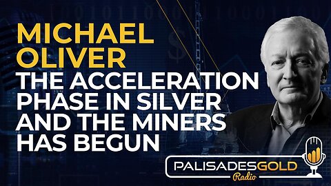 Michael Oliver: The Acceleration Phase in Silver and the Miners has Begun