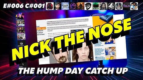 🔴The Humpday Catchup🔴E#006 C#001🔴"Nick the Nose"