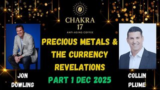 Jon Dowling & Collin Plume Discuss Precious Metals & The Currency Revelations DEC 2025 PART 1
