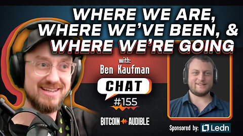 Chat_155 - Where We Are, Where We've Been, & Where We're Going with Ben Kaufman