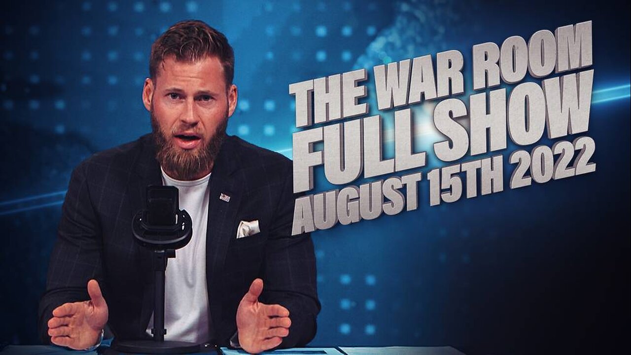 The War Room August 15th, 2022