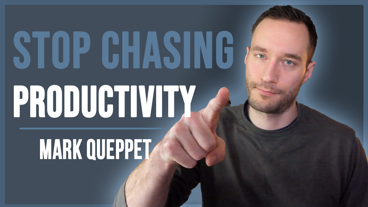 Stop Chasing The Productivity Dragon - Mark Queppet