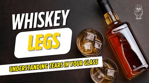 What Are Whiskey Legs? | Understanding Tears in Your Glass 🥃