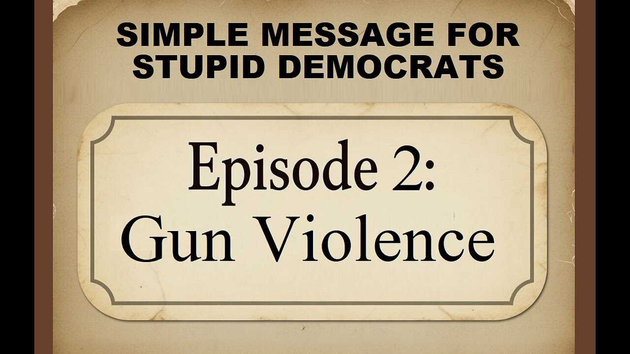 Simple Message for Stupid Democrats: Ep. 2 - Gun Violence