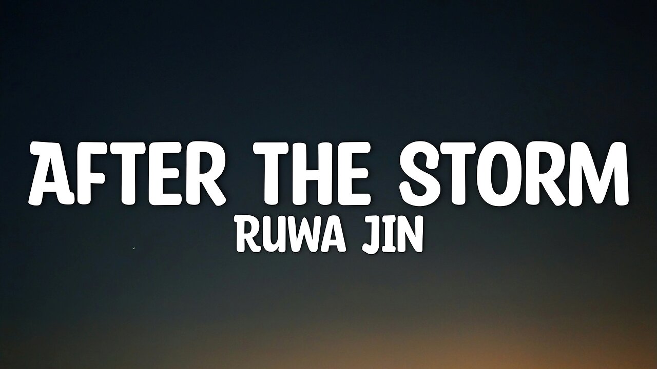 Ruwa Jin - After The Storm (Lyrics)