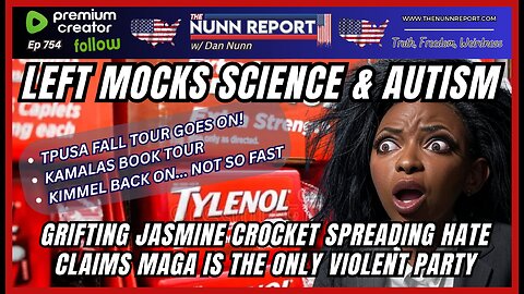 [Ep 754] Broken Left Mocks Science, Chugs Tylenol | Crockett & Kamala Label MAGA Violent