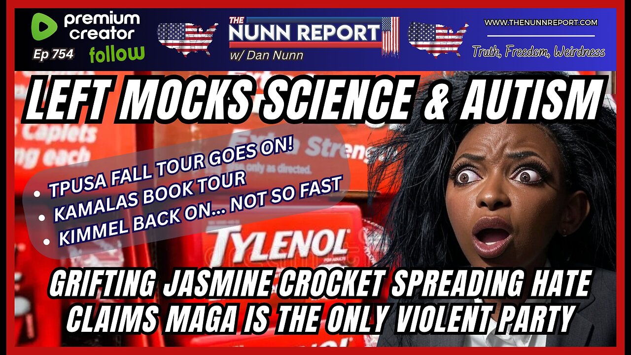 [Ep 754] Broken Left Mocks Science, Chugs Tylenol | Crockett & Kamala Label MAGA Violent