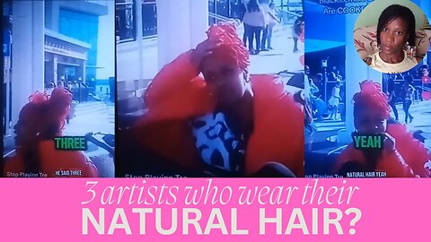 She couldn't list 3 female artists who wear their NATURAL HAIR 🥴 | Hair Chronicles ep.14
